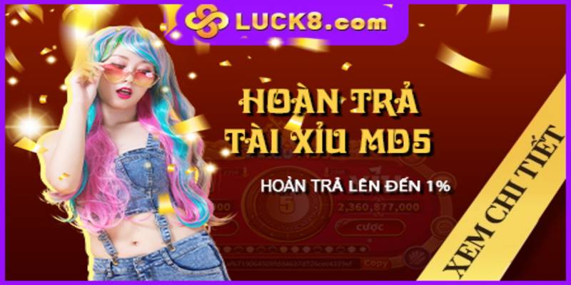 choi tai xiu tai luck8 duoc hoan tra voi ty le tan 1 tong cuoc