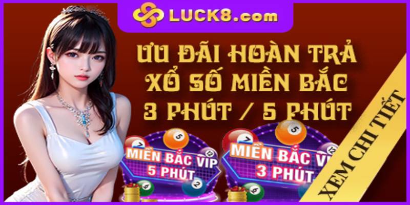 khuyen mai hoan tra cho anh em yeu thich xo so o luck8