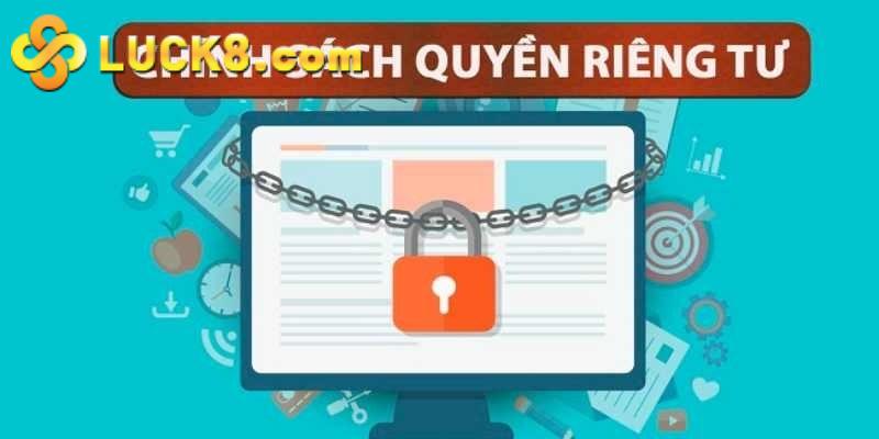 Quyền lợi của LUCK8 trong chính sách riêng tư